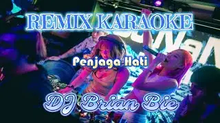 Remix Karaoke || No Vocal || Penjaga Hati || By Dj Brian Bie