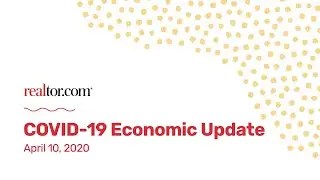 Realtor.com COVID-19 Housing Market Update - 4/10/20
