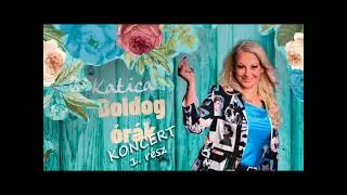 Katica - Boldog órák lemezbemutató koncert 2022   1. rész  Sztárvendég: Luigi