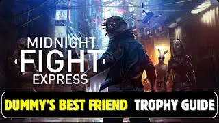 Midnight Fight Express | Dummy's Best Friend Trophy Guide