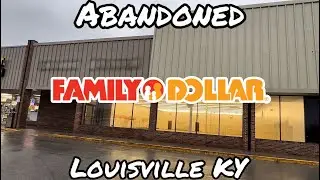 Abandoned Family Dollar - Louisville KY