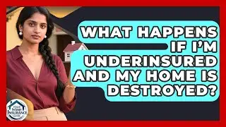 What Happens If I&rsquo;m Underinsured and My Home Is Destroyed? | Your Home Insurance Guide News