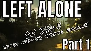 Left Alone (HORROR GAME) Part 1 | THEY NEVER CAME BACK