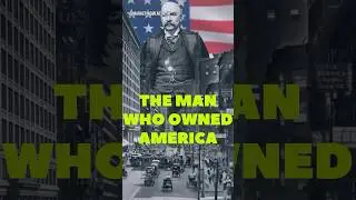 J.P Morgan: The Man Who Owned America