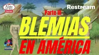BLEMIAS EN AM&Eacute;RICA - PARTE III