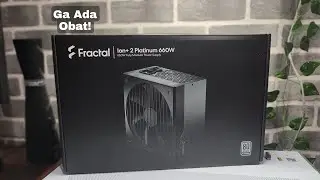 Unboxing Santuy Power Supply Fractal Ion+ 2 660W 80+ Platinum 