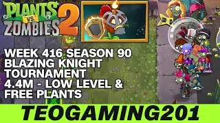 4.4M | Week 416 Blazing Knight Tournament | PvZ 2 | Arena | Season 90 (LOW LEVEL)