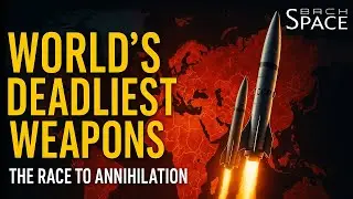 World&rsquo;s Deadliest Weapons &ndash; The Race to Annihilation