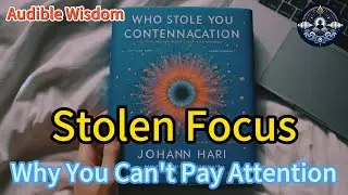 Stolen Focus: Why You Can't Pay Attention and How to Think Deeply Again #audiblewisdom