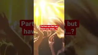 Parties are fun but have you tried&hellip;?