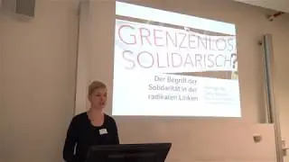 Grenzenlos Solidarisch? Der Begriff der Solidarit&auml;t in der radikalen Linken. Von Carla Scheytt