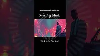 ［A quiet moment from my Lo-Fi R&B world.］R&B / Lo-Fi / Neo Soul &mdash; Relaxing Music