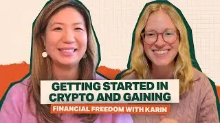 Getting Started in Crypto and Gaining Financial Freedom with Karin | Crypto, Explained - Episode 10
