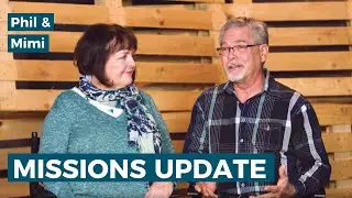 Phil & Mimi - Missions Update