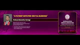 05  A Patient with Per-rectal Bleeding | Prof. Bawantha Gamage