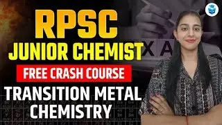 RPSC Junior Chemist Crash Course 2025 | Transition Metal Chemistry | Manju Mam