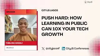 Tobiloba Adedeji - Push hard: How learning in public can 10x your tech growth