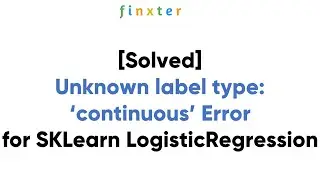 How to Avoid Errors like  &ldquo;Unknown label type: &lsquo;continuous'&rdquo; in sklearn LogisticRegression