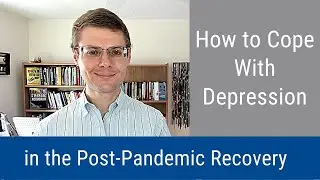 #45: How to Cope With Depression in the Post-Pandemic Recovery