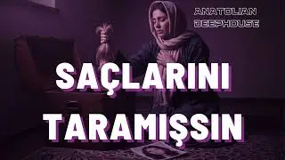 Saçlarını Taramışsın - Psychedelic Anatolian Deephouse