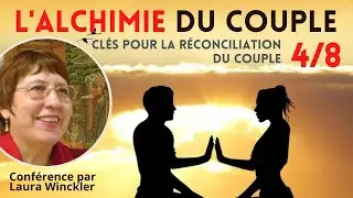 Alchimie du couple 4/8 : Cl&eacute;s pour la r&eacute;conciliation du couple