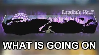 LOSTBELT 7 IS CRAZY
