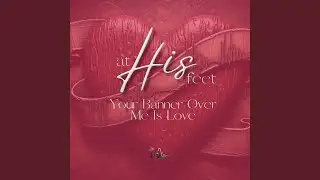 Your Banner Over Me Is Love