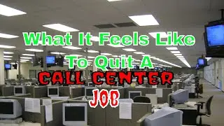 What It Feels Like To Quit A Call Center Job