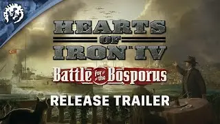 Hearts Of Iron IV: Battle for the Bosporus | Release Trailer