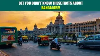 Bet you didn't know these facts about Bangalore!