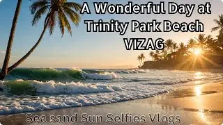 🌊 A Wonderful Day at Trinity Park Beach VIZAG|#youtubeseach  #browsefeatures #beachblog #vizagbeach