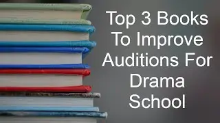 Top 3 Books To Improve Auditions For Drama School | Acting Success