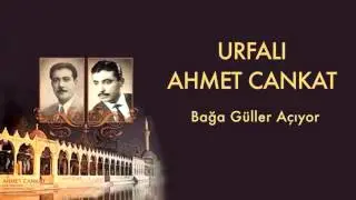 Urfalı Ahmet Cankat - Bağda Güller Açıyor [ Urfalı Ahmet ve Cemil Cankat © 2011 Kalan Müzik ]