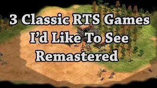 3 Classic RTS Games I'd Like To See Remastered