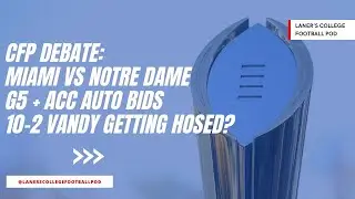 CFP Rankings: Miami vs. Notre Dame | Vandy deserving? | The auto bid debate