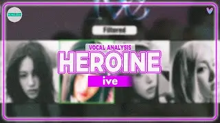 IVE - Heroine: Vocal Analysis