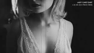 LADY CARO'ZART - U & ME (DA FRESH RMX)