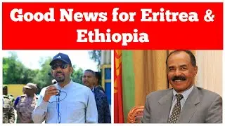 Good News for Eritrea & Ethiopia