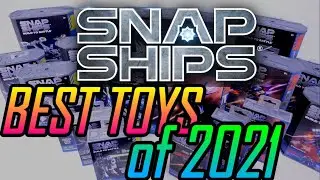 Best Toys of 2021 - SNAP SHIPS Wave 2?!