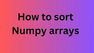 How to sort Numpy arrays : Essential Numpy