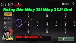 Hướng Dẫn N&acirc;ng T&agrave;i Năng Theo Từng Lối Chơi | Endless Nightmare 6.