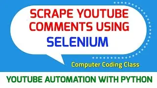 scrape youtube comments using python | youtube selenium automation | selenium tutorial for beginners