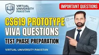 CS619 Prototype Test Phase Viva Questions | CS619 Final Project Test Phase Preparation Guide