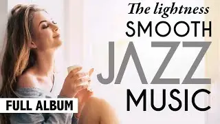 The Lightness Smooth Jazz Music - Pepito Ros & Friends - Full Album [Vintage Jazz]