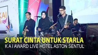 SURAT CINTA UNTUK STARLA / K A I AWARD LIVE HOTEL ASTON SENTUL