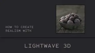 LIGHTWAVE 3D / How create realism with Lightwave 3D (Beginner - Advanced Level)