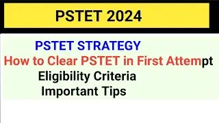 PSTET 2024 |Preparation Strategy|| How to Clear Pstet In first Attempt || Eligibility Criteria ||