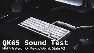 QK65 R2 Sound Test // FR4 // Gateron Oil King // Owlab Stabs V2 // All Foams // GMK Minimal R2