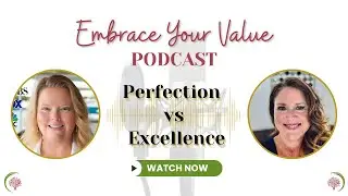 Perfectionism vs. Excellence: Finding Balance and Embracing Your Worth