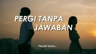 Playlist Galau: Ditinggal Tanpa Alasan Padahal Masih Diperjuangkan